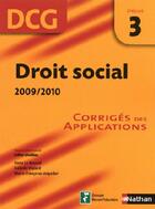 Couverture du livre « Droit social ; DCG ; épreuve 3 ; corrigés des applications (édition 2009/2010) » de Vialard/Volpelier aux éditions Nathan