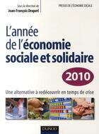 Couverture du livre « L'année de l'économie sociale et solidaire ; une alternative à redécouvrir en temps de crise (édition 2010) » de Draperi-J.P aux éditions Dunod