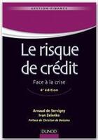 Couverture du livre « Le risque de crédit ; face à la crise (4e édition) » de Arnaud De Servigny et Ivan Zelenko aux éditions Dunod