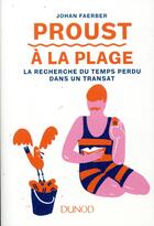 Couverture du livre « Proust à la plage ; la recherche du temps perdu dans un transat » de Johan Faerber aux éditions Dunod