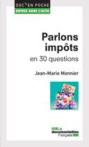Couverture du livre « Parlons impôts en 30 questions » de Jean-Marie Monnier aux éditions Documentation Francaise