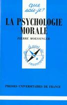 Couverture du livre « La psychologie morale qsj 2465 » de Moessinger P aux éditions Que Sais-je ?