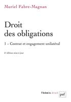 Couverture du livre « Droit des obligations. Tome 1 ; contrat et engagement unilatéral (6e édition) » de Muriel Fabre-Magnan aux éditions Puf