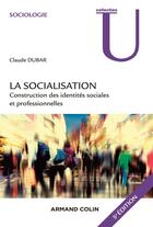 Couverture du livre « La socialisation ; construction des identités sociales et professionnelles (5e édition) » de Claude Dubar aux éditions Armand Colin