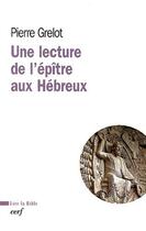 Couverture du livre « Une lecture de l'Epître aux Hébreux » de Pierre Grelot aux éditions Cerf