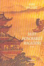 Couverture du livre « Huit honorables magiciens » de Barry Hughart aux éditions Denoel