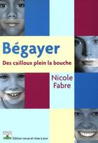 Couverture du livre « Bégayer ; des cailloux plein la bouche » de Nicole Fabre aux éditions Fleurus