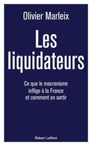 Couverture du livre « Les liquidateurs » de Olivier Marleix aux éditions Robert Laffont