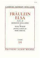 Couverture du livre « Fraulein elsa - lettres de romain rolland a elsa wolff, cahier n 14 » de Romain Rolland aux éditions Albin Michel