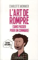 Couverture du livre « L'art de rompre (sans passer pour un connard) » de Charlotte Monnier aux éditions Albin Michel