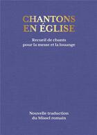 Couverture du livre « Chantons en Eglise : recueil de chants pour la messe et la louange » de  aux éditions Bayard