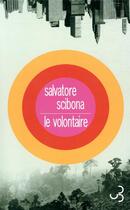 Couverture du livre « Le volontaire » de Salvatore Scibona aux éditions Christian Bourgois
