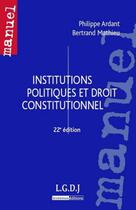 Couverture du livre « Institutions politiques et droit constitutionnel (22e édition) » de Philippe Ardant aux éditions Lgdj