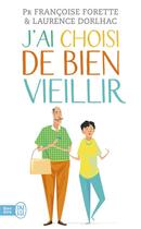 Couverture du livre « J'ai choisi de bien vieillir » de Francoise Forette et Laurence Dorlhac aux éditions J'ai Lu