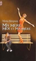 Couverture du livre « Ma mere, moi et ma mere » de Simpson Mona aux éditions J'ai Lu