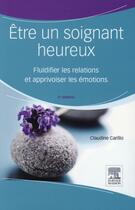 Couverture du livre « Être un soignant heureux » de Claudine Carillo aux éditions Elsevier-masson