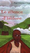 Couverture du livre « Le silence d'isidore » de Paul-Etienne Chipp aux éditions L'harmattan