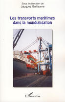 Couverture du livre « Les transports maritimes dans la mondialisation » de Jacques Guillaume aux éditions L'harmattan