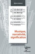 Couverture du livre « Musique narrativite signification » de Marta Grabocz aux éditions L'harmattan