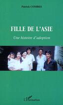 Couverture du livre « Fille de l'asie - une histoire d'adoption » de Patrick Combes aux éditions Editions L'harmattan