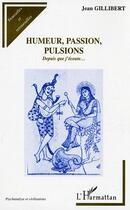 Couverture du livre « Humeurs, passion, pulsions : Depuis que j'écoute » de Jean Gillibert aux éditions Editions L'harmattan