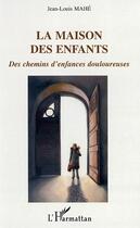 Couverture du livre « La maison des enfants » de Jean-Louis Mahe aux éditions Editions L'harmattan