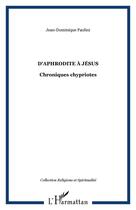Couverture du livre « D'Aphrodite à Jésus ; chroniques chypriotes » de J.D. Paolini aux éditions Editions L'harmattan