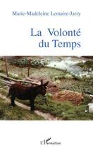 Couverture du livre « La volonté du temps » de Made Jarry aux éditions Editions L'harmattan