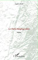 Couverture du livre « Le petit négligeable » de Magali Le Piouff aux éditions Editions L'harmattan