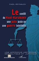 Couverture du livre « Le conflit du Haut-Karabakh ; un paix juste ou une guerre inévitable » de Fazil Zeynalov aux éditions Editions L'harmattan