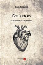 Couverture du livre « Coeur en os ; les artefacts de pouvoir » de Anais Votquenne aux éditions Editions Du Net