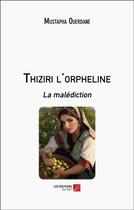 Couverture du livre « Thiziri l'orpheline : la malédiction » de Mustapha Ouerdane aux éditions Editions Du Net