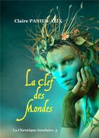 Couverture du livre « La chronique insulaire t.3 ; la clef des mondes » de Panier-Alix Claire aux éditions Books On Demand