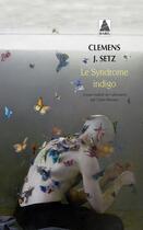 Couverture du livre « Le syndrome indigo » de Clemens J. Setz aux éditions Actes Sud