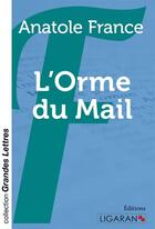 Couverture du livre « L'Orme du mail (grands caractères) ; » de Anatole France aux éditions Ligaran