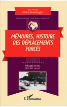 Couverture du livre « Mémoires, histoire des déplacements forcés » de Melica Ouennoughi aux éditions Editions L'harmattan