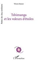 Couverture du livre « Tshimanga et les voleurs d'étoiles » de Vincent Bouton aux éditions L'harmattan