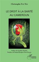 Couverture du livre « Le droit à la santé au Cameroun » de Foe Ndi Christophe aux éditions L'harmattan