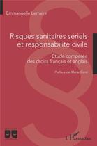 Couverture du livre « Risques sanitaires sériels et responsabilité civile : étude comparée des droits francais et anglais » de Emmanuelle Lemaire aux éditions L'harmattan