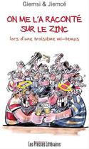 Couverture du livre « On me l'a raconté sur le zinc » de Giemsi & Jiemce aux éditions Les Presses Littéraires