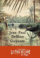 Couverture du livre « Guyanes » de Jean-Paul Delfino aux éditions Heloise D'ormesson