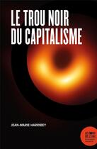 Couverture du livre « Le trou noir du capitalisme » de Jean-Marie Harribey aux éditions Bord De L'eau