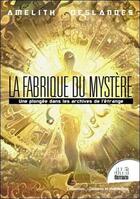 Couverture du livre « La fabrique du mystère ; une plongée dans les archives du l'étrange » de Amelith Deslandes aux éditions Jmg