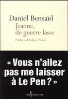 Couverture du livre « Jeanne, de guerre lasse » de Daniel Bensaid aux éditions Don Quichotte