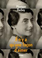 Couverture du livre « Il n'y a qu'une façon d'aimer » de Monique Barbey aux éditions Alma Editeur