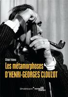 Couverture du livre « Les métamorphoses d'Henri-Georges Clouzot » de Chloe Folens aux éditions Vendemiaire