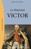 Couverture du livre « Le maréchal Victor » de Jacques Le Coustumier aux éditions Nouveau Monde