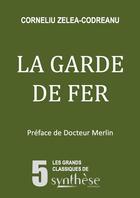 Couverture du livre « La Garde de fer » de Corneliu Zelea-Codreanu aux éditions Synthese Nationale