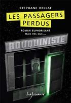 Couverture du livre « Les passagers perdus » de Stephane Bellat aux éditions Lajouanie