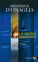 Couverture du livre « La vie leur appartient » de Frederick D' Onaglia aux éditions Editions Du 123